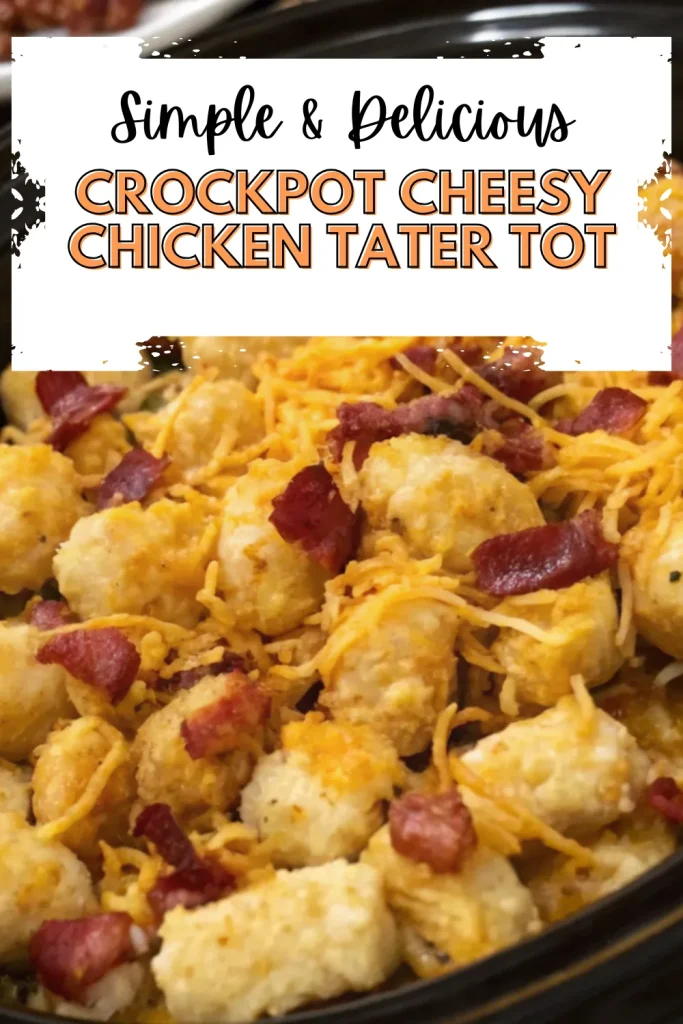 6a crockpot cheesy chicken tater tot