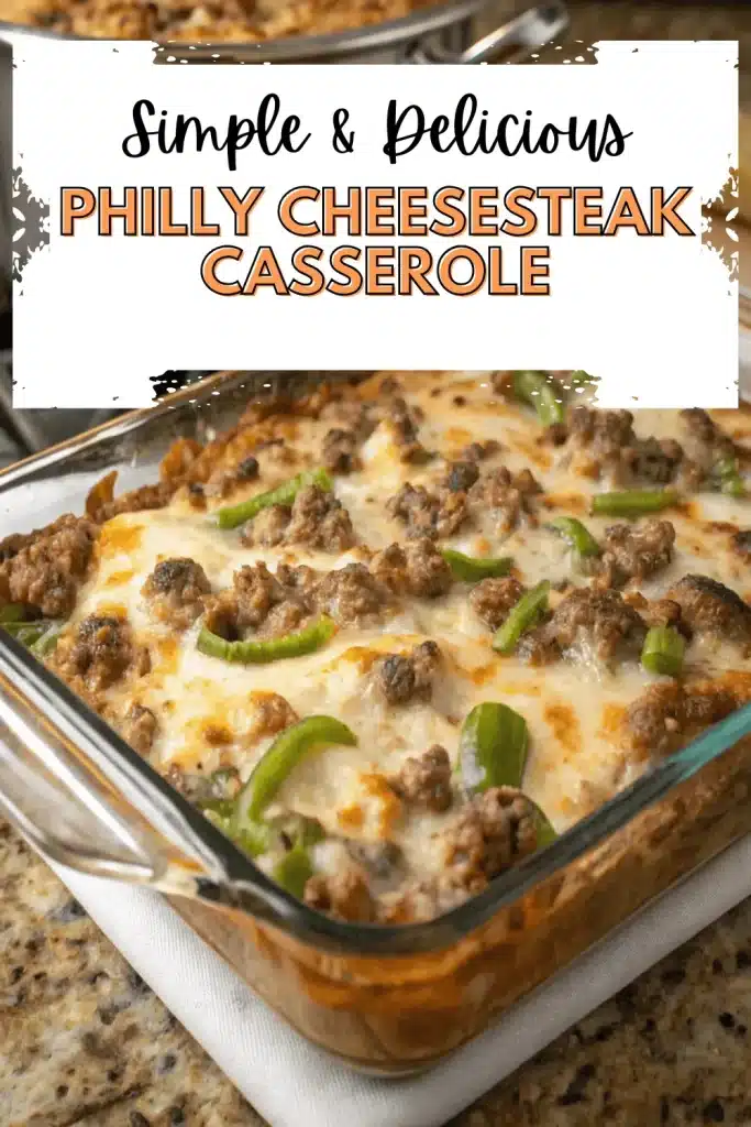 Philly Cheesesteak Casserole loaded with savory beef, sautéed peppers, onions, and melted cheese for a comforting dinner.