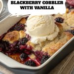 Blackberry Cobbler With Vanilla pinterest